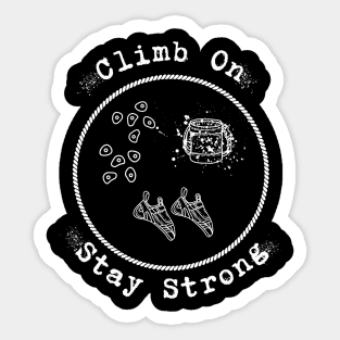 Climb on - Stay Strong | Bouldering | Climbers | Climbing | Adventure - White design Sticker